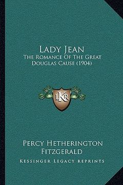 portada lady jean: the romance of the great douglas cause (1904) (en Inglés)