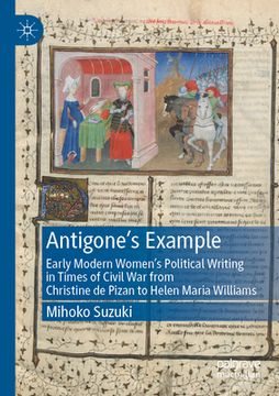 portada Antigone's Example: Early Modern Women's Political Writing in Times of Civil War from Christine de Pizan to Helen Maria Williams (in English)
