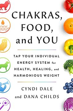 portada Chakras, Food, and You: Tap Your Individual Energy System for Health, Healing, and Harmonious Weight (en Inglés)