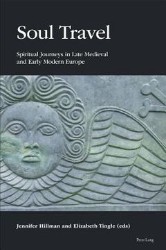 portada Soul Travel: Spiritual Journeys in Late Medieval and Early Modern Europe (in English)