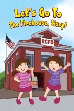 portada Let's Go To The Firehouse, Sissy! (in English)
