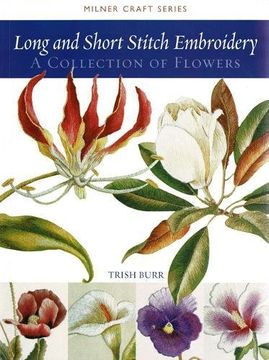 portada Long and Short Stitch Embroidery: A Collection of Flowers (Milner Craft Series) (in English)