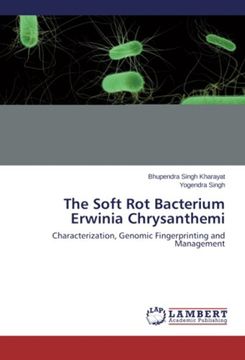 portada The Soft Rot Bacterium Erwinia Chrysanthemi: Characterization, Genomic Fingerprinting and Management