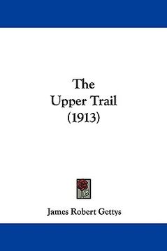 portada the upper trail (1913) (en Inglés)