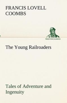 portada the young railroaders tales of adventure and ingenuity (en Inglés)