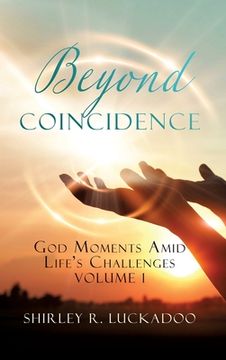 portada Beyond Coincidence: God Moments Amid Life'S Challenges Volume 1 (0) (in English)