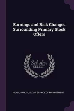 portada Earnings and Risk Changes Surrounding Primary Stock Offers (en Inglés)