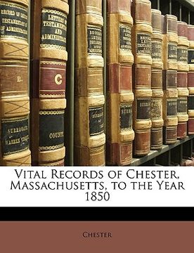 portada vital records of chester, massachusetts, to the year 1850 (in English)