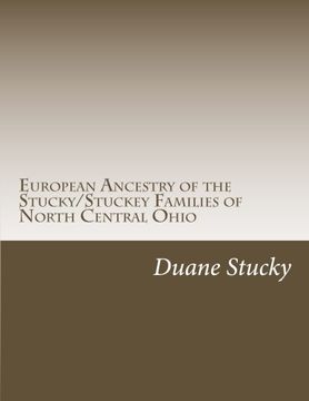 portada European Ancestry of the Stucky/Stuckey Families of North Central Ohio