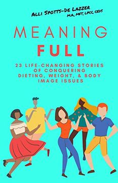 portada Meaningfull: 23 Life-Changing Stories of Conquering Dieting, Weight, & Body Image Issues (in English)