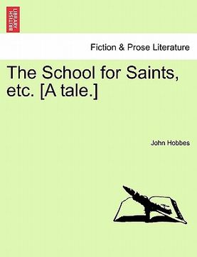 portada the school for saints, etc. [a tale.] (in English)