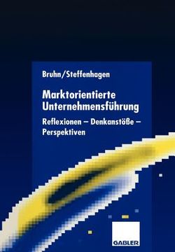 portada Marktorientierte Unternehmensführung: Reflexionen -- Denkanstöße -- Perspektiven (en Alemán)