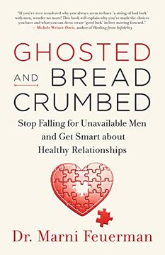 portada Ghosted and Breadcrumbed: Stop Falling for Unavailable men and get Smart About Healthy Relationships (in English)