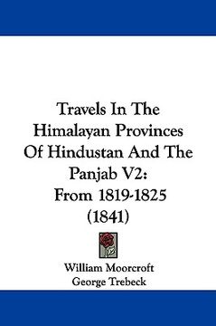 portada travels in the himalayan provinces of hindustan and the panjab v2: from 1819-1825 (1841) (en Inglés)