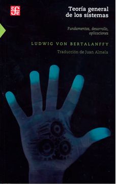 Teoría general de los sistemas: Fundamentos, desarrollo, aplicaciones