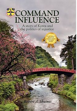portada command influence: a story of korea and the politics of injustice (en Inglés)