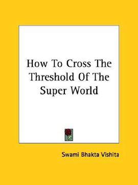 portada how to cross the threshold of the super world (en Inglés)