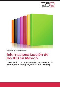 portada Internacionalización de las IES en México: Un estudio por comparación de casos en la participación del proyecto ALFA - Tuning