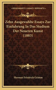 portada Zehn Ausgewahlte Essays Zur Einfuhrung In Das Studium Der Neueren Kunst (1883) (en Alemán)