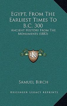 portada egypt, from the earliest times to b.c. 300: ancient history from the monuments (1883) (en Inglés)