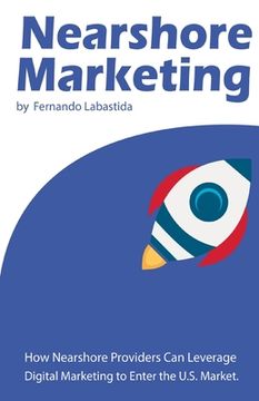 portada Nearshore Marketing: How Nearshore Providers Can Leverage Digital Marketing to Enter the U.S. Market (in English)
