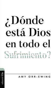 portada ¿Dónde Está Dios En Todo El Sufrimiento ? (in Spanish)