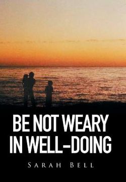 portada Be Not Weary in Well-Doing (en Inglés)