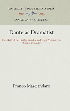 portada Dante as Dramatist: The Myth of the Earthly Paradise and Tragic Vision in the "Divine Comedy" 