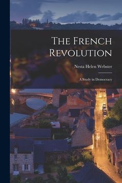 portada The French Revolution: A Study in Democracy