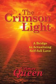portada The Crimson Light: A Bridge to Actualising Self-full Love (en Inglés)