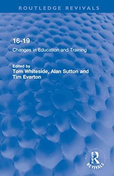 portada 16-19: Changes in Education and Training (Routledge Revivals) (en Inglés)