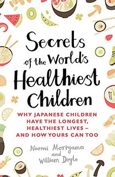 portada Secrets of the World's Healthiest Children: Why Japanese children have the longest, healthiest lives - and how yours can too