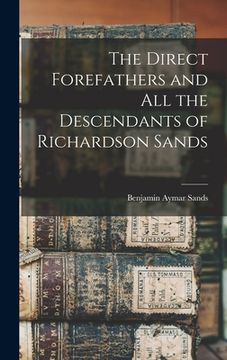 portada The Direct Forefathers and All the Descendants of Richardson Sands (en Inglés)