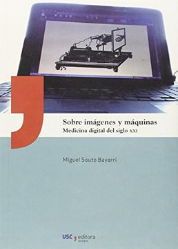 portada Sobre imágenes y máquinas: Medicina digital del siglo XXI