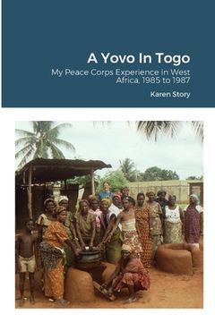 portada A Yovo In Togo: My Peace Corps Experience in West Africa, 1985 to 1987 (en Inglés)