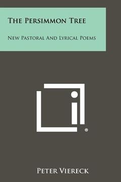portada the persimmon tree: new pastoral and lyrical poems (en Inglés)