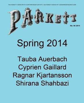 portada Parkett no. 94: Tauba Auerbach, Cyprien Gaillard, Ragnar Kjartansson, Shirana Shahbazi (en Inglés)