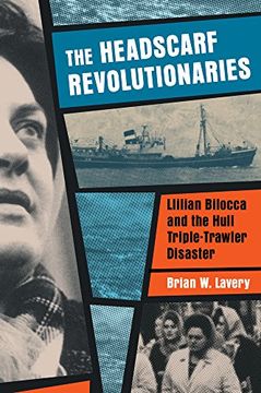 portada The Headscarf Revolutionaries: Lillian Bilocca and the Hull Triple-Trawler Disaster (en Inglés)