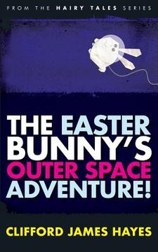 portada The Easter Bunny's Outer Space Adventure! (en Inglés)