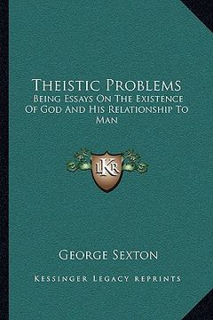 portada theistic problems: being essays on the existence of god and his relationship to man (en Inglés)