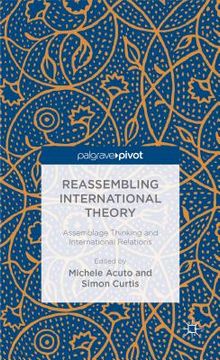 portada Reassembling International Theory: Assemblage Thinking and International Relations