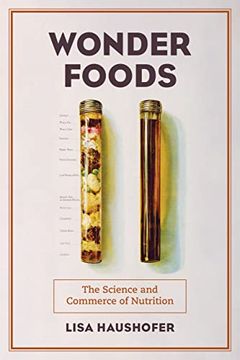 portada Wonder Foods: The Science and Commerce of Nutrition: 80 (California Studies in Food and Culture) (in English)