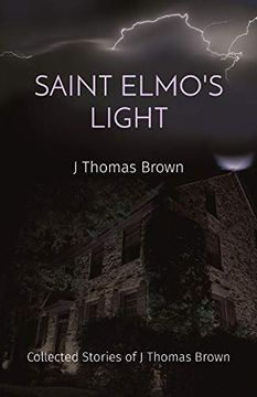 portada Saint Elmo'S Light: Collected Stories of j Thomas Brown 
