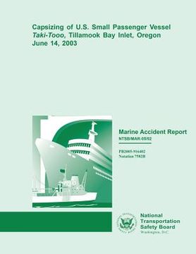 portada Marine Accident Report: Capsizing of U.S. Small Passenger Vessel Taki-Tooo, Tillamook Bay Inlet, Oregon June 14, 2003 (en Inglés)