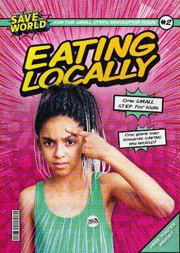 portada Eating Locally (Small Steps to Save the World) (en Inglés)