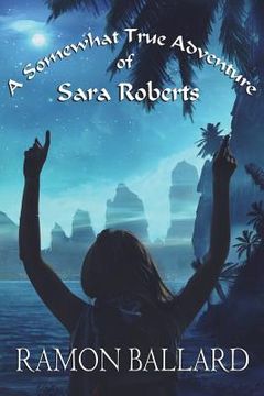 portada A Somewhat True Adventure of Sara Roberts (in English)