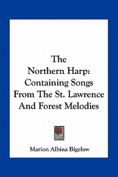 portada the northern harp: containing songs from the st. lawrence and forest melodies (en Inglés)