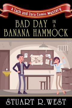 portada Bad Day in a Banana Hammock: A Zach and Zora Comic Mystery (en Inglés)