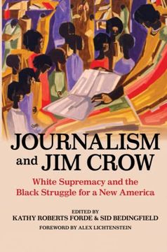 portada Journalism and jim Crow: White Supremacy and the Black Struggle for a new America (History of Communication) (in English)