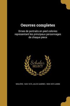 portada Oeuvres completes: Ornee de portraits en pied colories representant les principaux personnages de chaque piece (en Francés)